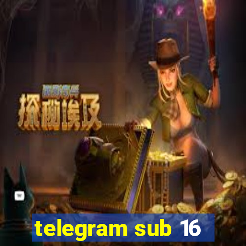 telegram sub 16